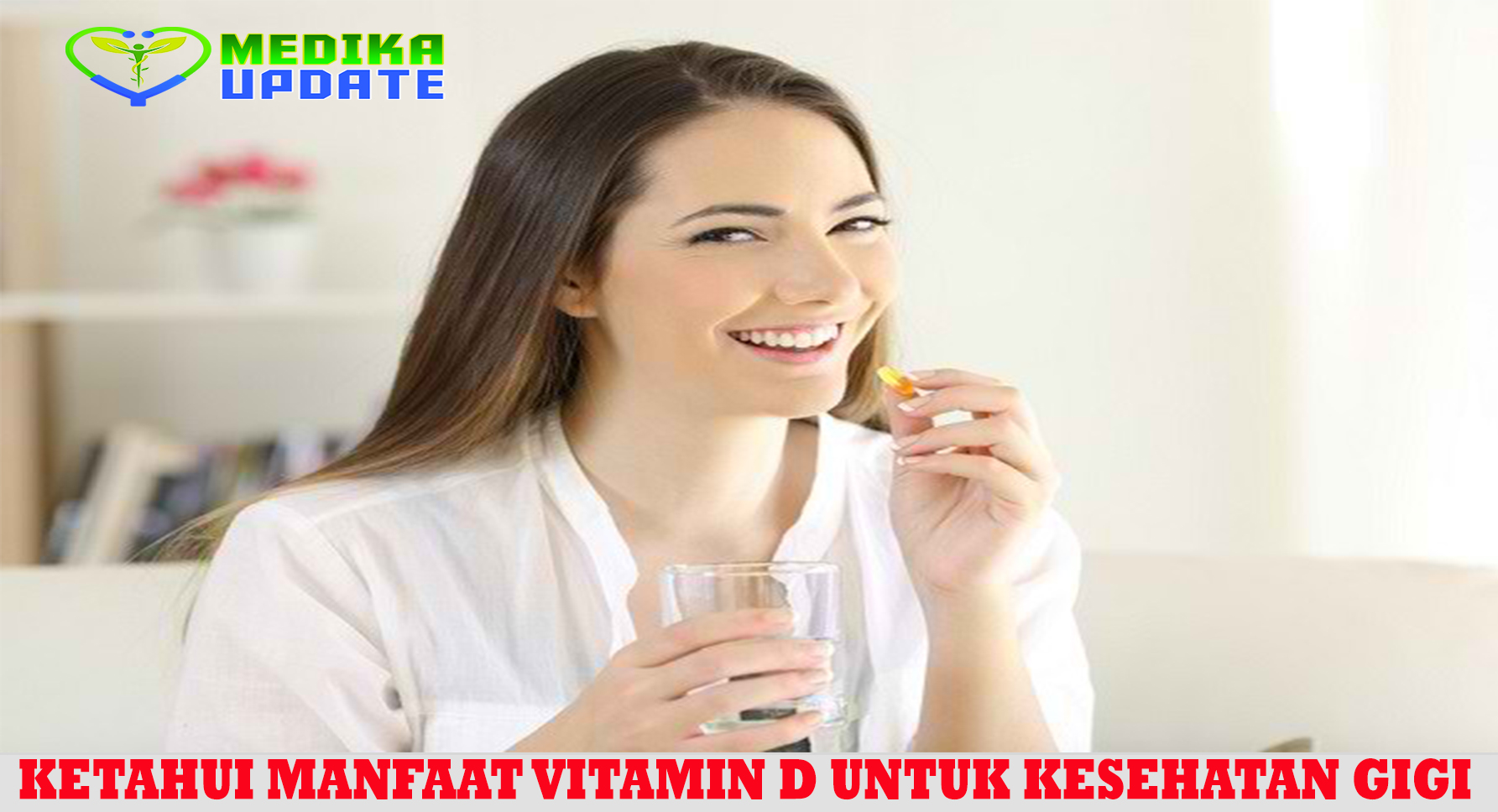 Ketahui Manfaat Vitamin D untuk Kesehatan Gigi